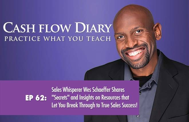 CFD 062 – Sales Whisperer Wes Schaeffer Shares “Secrets” and Insights on Resources that Let You Break Through to True Sales Success!