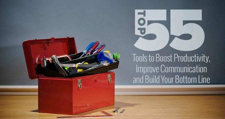 Top 55 Tools to Boost Productivity, Improve Communication and Build Your Bottom Line